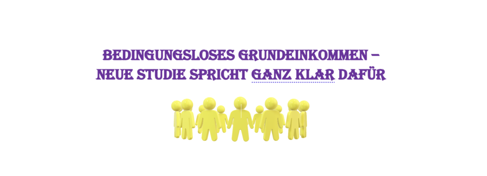 Bedingungsloses Grundeinkommen – Studie widerlegt viele Vorurteile